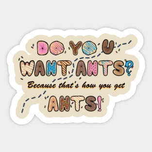 Do you want Ants? Sticker